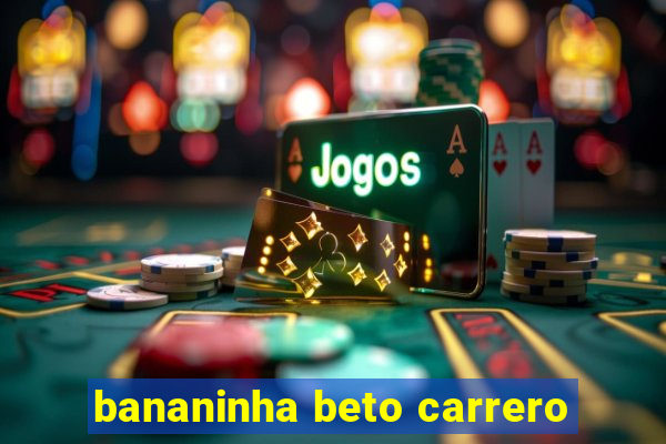 bananinha beto carrero